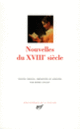 Couverture Nouvelles du XVIII<sup>e</sup> siècle (François-Thomas-Marie de Baculard d'Arnaud,Paul-François Barbault-Royer,Jean-François de Bastide,Arnaud Berquin,André-François Boureau-Deslandes,Nicolas Bricaire de La Dixmerie,Nicolas-René Camus-Daras,Comte de Caylus, Cazotte,Robert Challe,Isabelle de Charrière,François-Antoine Chevrier,Barbe Cochois,Collectif(s) Collectif(s),Denis Diderot,Claude-Joseph Dorat,Jean-Baptiste Drouet de Maupertuy,Jean-Gaspard Dubois-Fontanelle,François-Guillaume Ducray-Duminil,Louis D'Ussieux,Jean-Pierre Claris de Florian,Magdeleine-Angélique de Gomez,Pierre-Marie de Grave,Antoine Hamilton,Barthélemy Imbert,Jean-Auguste Jullien dit Desboulmiers,Jacques Rochette de La Morlière,Le sieur de La Rivière,Nicolas-Germain Léonard,Madame Leprince de Beaumont,Marie-Jeanne L'Héritier de Villandon,Joseph-Marie Loaisel de Tréogate, Marivaux,Jean-François Marmontel,Claude-François-Xavier Mercier de Compiègne,Louis Sébastien Mercier,Anne Gabriel Meusnier de Querlon,Pierre Jean-Baptiste Nougaret,Jacques Pernetti,Abbé Prévost,Madame de Puisieux,Toussaint Rémond de Saint-Mard,Nicolas Rétif de La Bretonne,Marie-Jeanne Riccoboni,D.A.F. de Sade,Jean-François de Saint-Lambert, Bernardin de Saint-Pierre,Pierre-Joseph Solignac de La Pimpie,Madame de Staël,Charles-Claude-Florent de Thorel de Champigneulles,Madame de Villeneuve,Abbé de Voisenon, Yon)