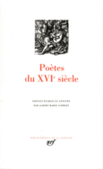 Couverture Poètes du XVI<sup>e</sup> siècle (,Jean-Antoine de Baïf,Rémy Belleau,Jean-Baptiste Chassignet,Collectif(s) Collectif(s),Philippe Desportes,Guillaume de Salluste Du Bartas,Joachim Du Bellay,Pernette Du Guillet,Jacques Grévin,Étienne Jodelle,Étienne de La Boétie,Louise Labé,Clément Marot,Marc de Papillon de Lasphrise, Pontus de Tyard,Maurice Scève,Jean de Sponde,Blaise de Vigenère)