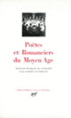 Couverture Poètes et romanciers du Moyen Âge ( Charles d'Orléans,Alain Chartier, Chrétien de Troyes, Christine de Pisan,Collectif(s) Collectif(s), Froissart,Jean Lemaire de Belges,Guillaume de Lorris, Marie de France,Jean Marot,Jean de Meun, Philippe de Thaon, Rutebeuf,François Villon)