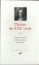Couverture Théâtre du XVII<sup>e</sup> siècle ( Baron,Jean Galbert de Campistron,Collectif(s) Collectif(s),Thomas Corneille,Savinien Cyrano de Bergerac, Dancourt,Jean Desmarets de Saint-Sorlin,Jean Donneau de Visée,Pierre Du Ryer,Charles Dufresny, Fatouville,Alexandre Hardy, Hauteroche, La Calprenède, La Fosse,Jean de Mairet,Antoine de Montchrestien, Montfleury,Jacques Pradon,Philippe Quinault, Racan,Jean-François Regnard,Jean Rotrou, Sainctyon, Saint-Évremond,Paul Scarron,Georges de Scudéry, Tabarin, Tristan L'Hermite,Théophile de Viau)