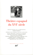 Couverture Théâtre espagnol du XVI<sup>e</sup> siècle (,Collectif(s) Collectif(s),Juan de la Cueva,Juan del Encina,Lucas Fernández,Lupercio Leonardo de Argensola,Fernando de Rojas,Agustín de Rojas Villandrando,Lope de Rueda,Juan de Timoneda,Bartolomé de Torres Naharro,José de Valdivielso,Gil Vicente)