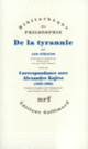Couverture De la tyrannie / "Tyrannie et sagesse" d'Alexandre Kojève /"Mise au point" de Leo Strauss /Correspondance Leo Strauss - Alexandre Kojève (1932-1965) / "Hiéron" de Xénophon (Alexandre Kojève,Leo Strauss, Xénophon)