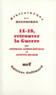 Couverture 14-18, retrouver la Guerre (Stéphane Audoin-Rouzeau,Annette Becker)