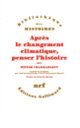 Couverture Après le changement climatique, penser l'histoire (Dipesh Chakrabarty)