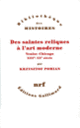 Couverture Des saintes reliques à l'art moderne (Krzysztof Pomian)