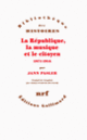 Couverture La République, la musique et le citoyen (Jann Pasler) Couverture La République, la musique et le citoyen (Jann Pasler)
