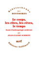 Couverture Le corps, les rites, les rêves, le temps (Jean-Claude Schmitt)