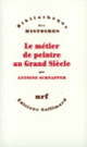 Couverture Le Métier de peintre au Grand Siècle (Antoine Schnapper)