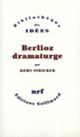 Couverture Berlioz dramaturge (Rémy Stricker)