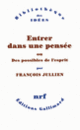 Couverture Entrer dans une pensée ou Des possibles de l'esprit (François Jullien)