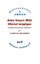 Couverture John Stuart Mill, libéral utopique (Camille Dejardin)
