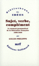 Couverture Sujet, verbe, complément (Gilles Philippe)