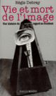 Couverture Vie et mort de l'image (Régis Debray)