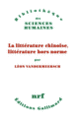 Couverture La littérature chinoise, littérature hors norme (Léon Vandermeersch)