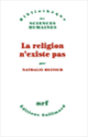 Couverture La religion n'existe pas (Nathalie Heinich)
