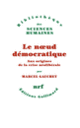 Couverture Le nœud démocratique (Marcel Gauchet)