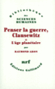 Couverture Penser la guerre, Clausewitz (Raymond Aron)