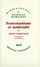Couverture Protestantisme et modernité (Ernst Troeltsch)