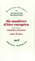Couverture Six manières d'être européen (,Jean-Claude Casanova,Collectif(s) Collectif(s),Pierre Guillet de Monthoux,Henri Mendras,Victor Perez-Diaz,Sergio Romano,Dominique Schnapper,Alain Touraine,Vincent Wright,Wolfgang Zapf)