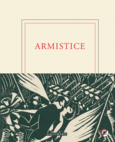 Couverture Armistice (,Yigit Bener,Pierre Bergounioux,Alain Borer,François Cheng,Velibor Colic,Collectif(s) Collectif(s),Didier Daeninckx,Marc Dugain,Marie Ferranti,Cynthia Fleury,Sylvie Germain,Roger Grenier,Durs Grünbein,Jean Hatzfeld,Stefan Hertmans,Anna Hope,Alexis Jenni,Pierre Jourde,Hédi Kaddour,Carole Martinez,Akira Mizubayashi,Anna Moï,Scholastique Mukasonga,Marie Nimier,Grégoire Polet,Jean-Christophe Rufin,Alix de Saint-André,Danièle Sallenave,Boualem Sansal,Hans-Ulrich Treichel,Philippe Videlier)
