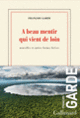 Couverture A beau mentir qui vient de loin (François Garde)