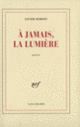 Couverture À jamais, la lumière (Xavier Bordes)