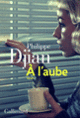 Couverture À l'aube (Philippe Djian)