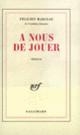 Couverture À nous de jouer (Félicien Marceau)