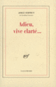 Couverture Adieu, vive clarté... (Jorge Semprún)