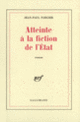 Couverture Atteinte à la fiction de l'État (Jean-Paul Fargier)