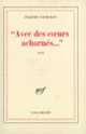 Couverture «Avec des cœurs acharnés...» (Claude Courchay)