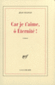 Couverture Car je t'aime, ô Éternité! (Jean Sulivan)