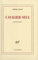 Couverture Cavalier seul (Jérôme Garcin)