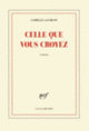 Couverture Celle que vous croyez (Camille Laurens)