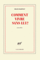 Couverture Comment vivre sans lui? (Franz Bartelt)