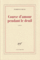 Couverture Course d'amour pendant le deuil (Florence Delay)