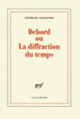 Couverture Debord ou La diffraction du temps (Stéphane Zagdanski)