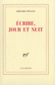 Couverture Écrire, jour et nuit (Bernard Pingaud)