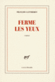 Couverture Ferme les yeux (François Gantheret)