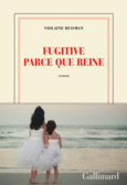 Couverture Fugitive parce que reine ()