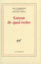 Couverture Garçon de quoi écrire (Jean d' Ormesson,François Sureau)