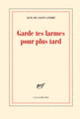 Couverture Garde tes larmes pour plus tard (Alix de Saint-André)