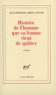 Couverture Histoire de l'homme que sa femme vient de quitter (Jean-Philippe Arrou-Vignod)
