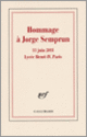 Couverture Hommage à Jorge Semprun (Edmonde Charles-Roux,Collectif(s) Collectif(s),Patrice Corre, Costa-Gavras,Felipe González,Ángeles González-Sinde,Anne Hidalgo,Cécilia Landman,Claude Landman,Charles Melman,Alain Minc,Frédéric Mitterrand,Michel Piccoli,Christelle Prot)