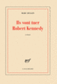 Couverture Ils vont tuer Robert Kennedy (Marc Dugain)