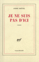 Couverture Je ne suis pas d'ici (André Dhôtel)