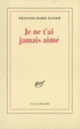 Couverture Je ne t'ai jamais aimé (François-Marie Banier)