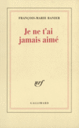 Couverture Je ne t'ai jamais aimé ()