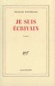 Couverture Je suis écrivain (François Weyergans)