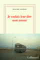 Couverture Je voulais leur dire mon amour (Jean-Noël Pancrazi) Couverture Je voulais leur dire mon amour (Jean-Noël Pancrazi)